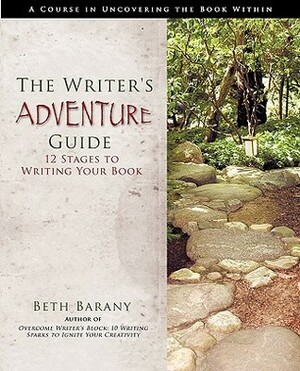 The Writer's Adventure Guide: 12 Stages to Writing Your Book by Beth Barany
