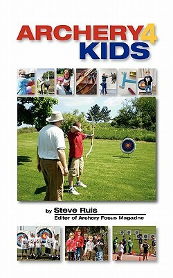 Archery4Kids by Steve Ruis