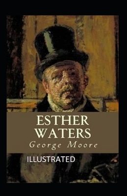 Esther Waters illustrated by George Moore