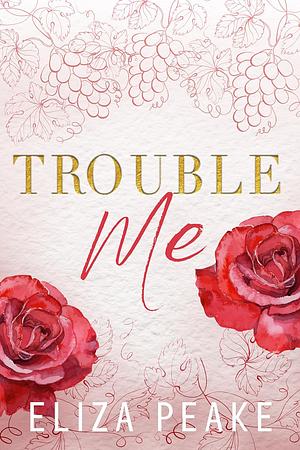 Trouble Me by Eliza Peake