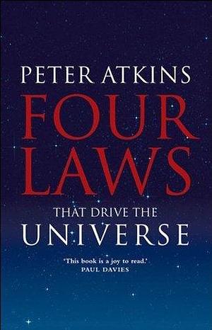 Four Laws That Drive the Universe: A Very Short Introduction by Peter Atkins, Peter Atkins