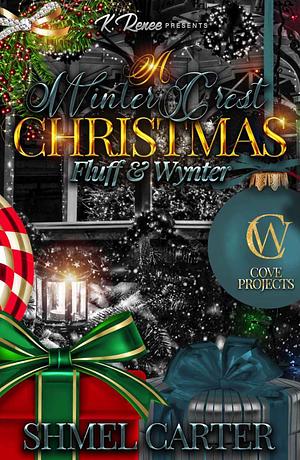 A Winter Crest Christmas: Fluff & Wynter by Shmel Carter
