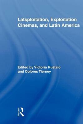 Latsploitation, Exploitation Cinemas, and Latin America by 