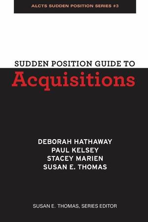 Sudden Position Guide to Acquisitions by Paul Kelsey, Susan E Thomas, Deborah Hathaway, Stacey Marien