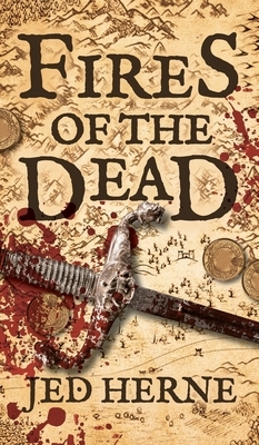 Fires of the Dead: A Fantasy Novella by Jed Herne