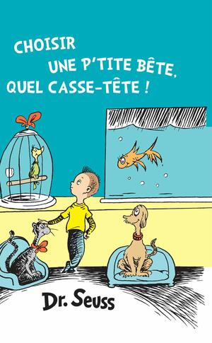 Choisir une p'tite bête, quel casse-tête! by Dr. Seuss