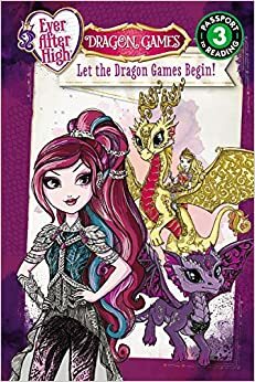 Ever After High: Dragon Games: Let the Dragon Games Begin! by Margaret Green