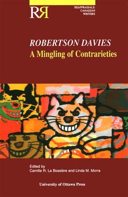 Robertson Davies: A Mingling of Contrarieties by 