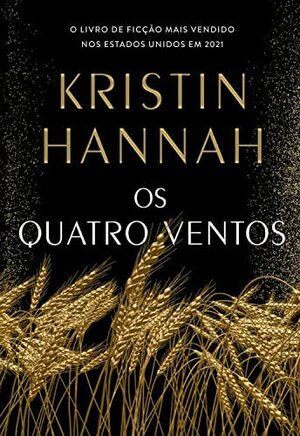 Os Quatro Ventos by Kristin Hannah