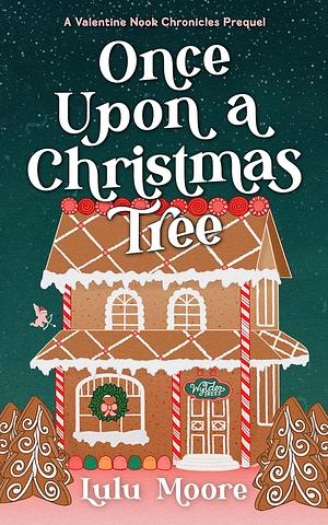 Once Upon a Christmas Tree: A hilarious, spicy Christmas small-town romance by Lulu Moore