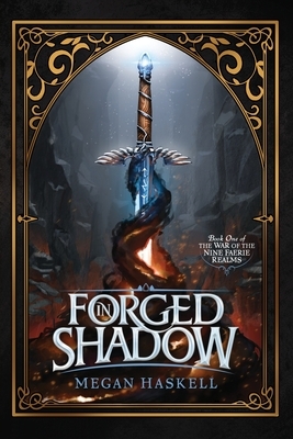 Forged in Shadow by Megan Haskell