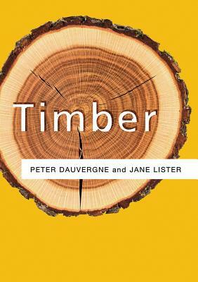 Timber by Peter Dauvergne, Jane Lister