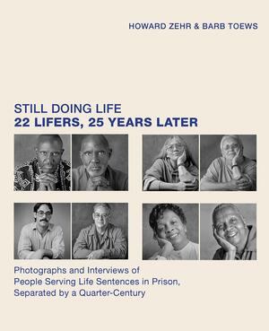 Still Doing Life: 22 Lifers, 25 Years Later by Howard Zehr, Howard Zehr, Barb Toews, Barb Toews