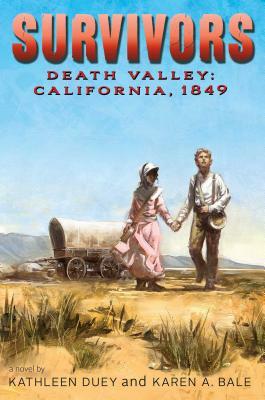 Death Valley: California, 1849 by Karen A. Bale, Kathleen Duey