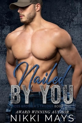 Nailed by You by Nikki Mays