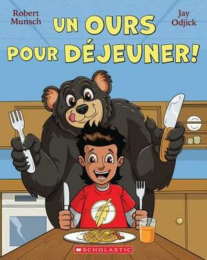 Un Ours Pour Déjeuner! by Robert Munsch