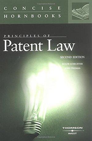 Principles of Patent Law by Roger E. Schechter, John R. Thomas