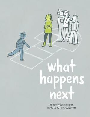 What Happens Next by Susan Hughes