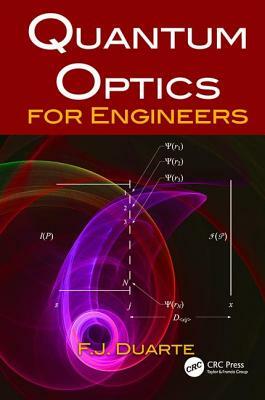 Quantum Optics for Engineers by F. J. Duarte