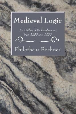 Medieval Logic by Philotheus Boehner
