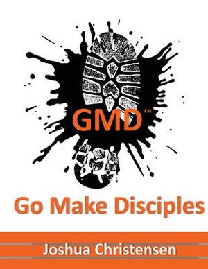 Go Make Disciples by Joshua Christensen