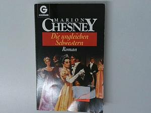 Die ungleichen Schwestern: Roman by Marion Chesney