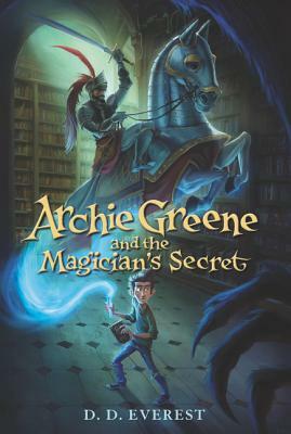 Archie Greene and the Magician's Secret by D.D. Everest