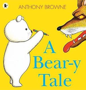 A Bear-y Tale by Anthony Browne