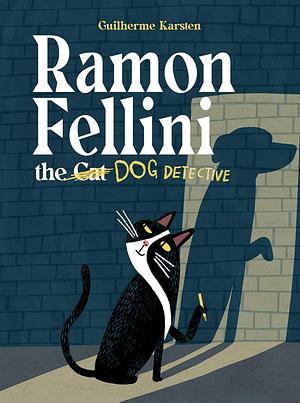 Ramon Fellini the Dog Detective by Guilherme Karsten