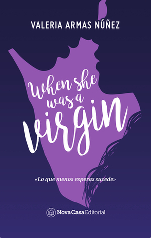 When She Was a Virgin by Valeria Armas Núñez
