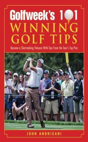 Golfweek's 101 Winning Golf Tips by John Andrisani