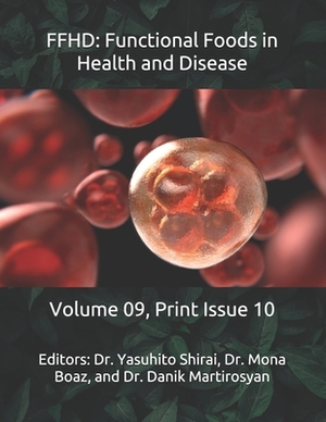 Ffhd: Functional Foods in Health and Disease: Volume 09, Print Issue 10 by Danik M. Martirosyan