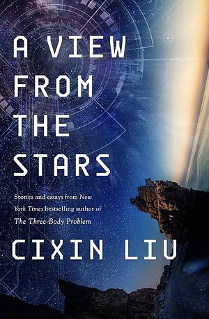 A View From The Stars by Cixin Liu