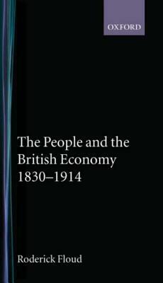 The People and the British Economy, 1830-1914 by Roderick Floud