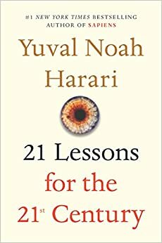 21 Lessons for the 21st Century by Yuval Noah Harari