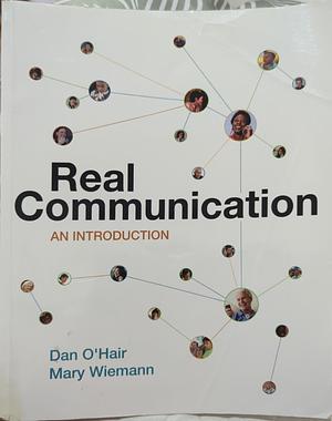 Real Communication: An Introduction by Mary Wiemann, Dan O'Hair