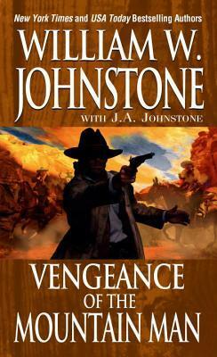 Vengeance of The Mountain Man by J.A. Johnstone, William W. Johnstone