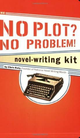 The No Plot? No Problem! Novel-Writing Kit by Chris Baty