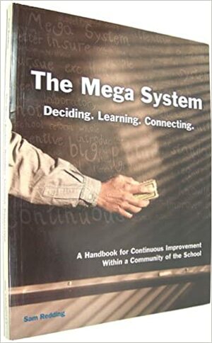 The Mega System: Deciding. Learning. Connection by Sam Redding, Academic Development Institute