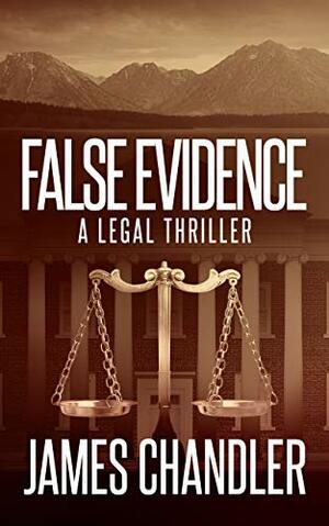 False Evidence: A Legal Thriller by James Chandler