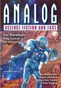 Analog Science Fiction and Fact, September/October 2018 by Christopher L. Bennett, Tony Ballantyne, Martin L. Shoemaker, Bruce Boston, Josh Pearce, Elizabeth Rubio, Effie Seiberg, Edward M. Lerner, Gregory Benford, Larry Hodges, Sean McMullen, Premee Mohamed, Anthony Lewis, Richard A. Lovett, Don Sakers, Ron Collins, Adam-Troy Castro, Darren Speegle, Harry Lang, John G. Cramer, Jay Werkheiser, Trevor Quachri, Shane Landry, Bill Johnson