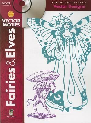 Fairies & Elves Vector Motifs [With CDROM] by Alan Weller