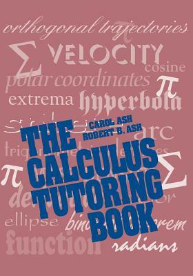 The Calculus Tutoring Book by Carol Ash, Robert B. Ash