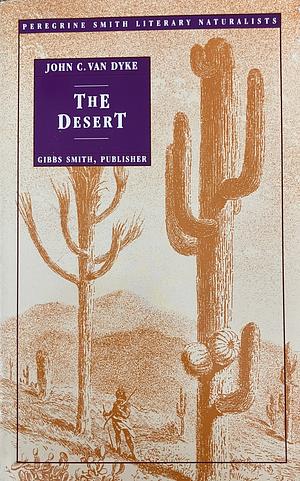 The Desert by John Van Dyke by J.C. Van Dyke