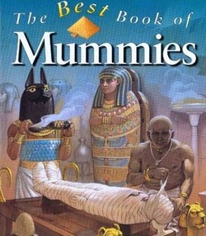 The Best Book of Mummies (Best Book Of...) by Philip Steele