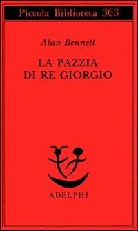 La pazzia di re Giorgio by Alan Bennett