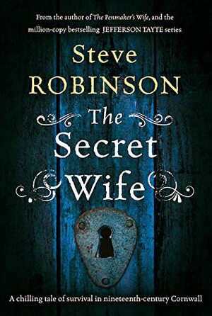 The Secret Wife: 'Room' meets 'Rebecca' in a chilling tale of survival in nineteenth-century Cornwall by Steve Robinson