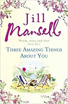 Three Amazing Things About You by Jill Mansell