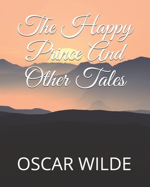 The Happy Prince And Other Tales by Oscar Wilde