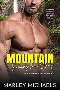 Mountain Seeking Fire Chief by Marley Michaels